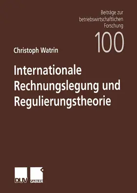 Watrin |  Internationale Rechnungslegung und Regulierungstheorie | Buch |  Sack Fachmedien