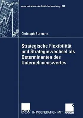 Burmann |  Strategische Flexibilität und Strategiewechsel als Determinanten des Unternehmenswertes | Buch |  Sack Fachmedien