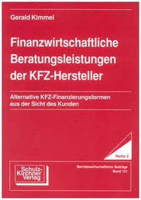 Kimmel |  Finanzwirtschaftliche Beratungsleistungen der KFZ-Hersteller | Buch |  Sack Fachmedien