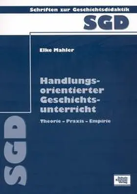 Mahler |  Handlungsorientierter Geschichtsunterricht | Buch |  Sack Fachmedien