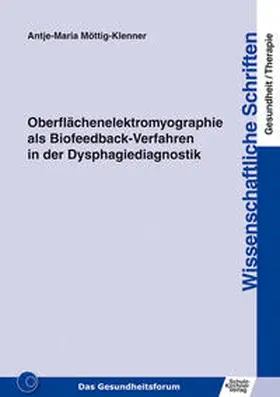 Möttig-Klenner |  Oberflächenelektromyographie als Biofeedback-Verfahren in der Dysphagiediagnostik | Buch |  Sack Fachmedien