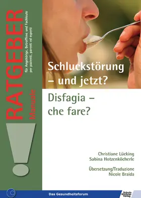 Lücking / Hotzenköcherle |  Schluckstörung – und jetzt?/Disfagia – che fare? | eBook | Sack Fachmedien
