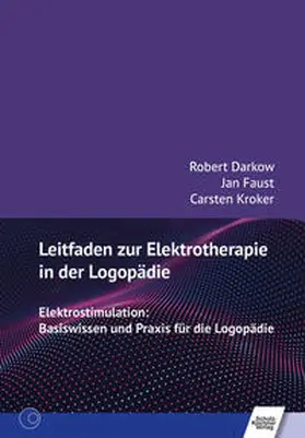 Darkow / Faust / Kroker |  Leitfaden zur Elektrotherapie in der Logopädie | Buch |  Sack Fachmedien