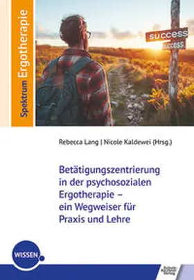 Lang / Kaldewei |  Betätigungszentrierung in der psychosozialen Ergotherapie - ein Wegweiser für Praxis und Lehre | Buch |  Sack Fachmedien