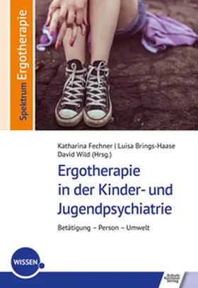 Fechner / Brings-Haase / Wild |  Ergotherapie in der Kinder- und Jugendpsychiatrie | Buch |  Sack Fachmedien
