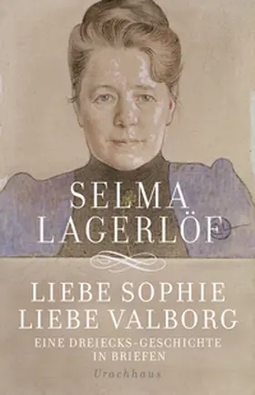 Lagerlöf / Wolandt |  Liebe Sophie – Liebe Valborg | Buch |  Sack Fachmedien