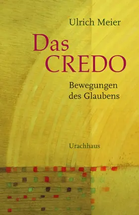 Meier |  Das Credo - Bewegungen des Glaubens | Buch |  Sack Fachmedien