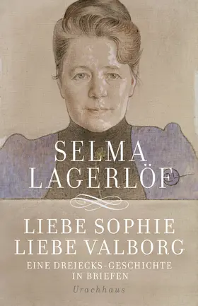Lagerlöf / Wolandt |  Liebe Sophie – Liebe Valborg | eBook | Sack Fachmedien