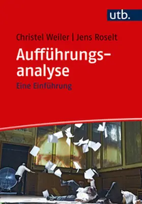 Weiler / Roselt |  Aufführungsanalyse | Buch |  Sack Fachmedien