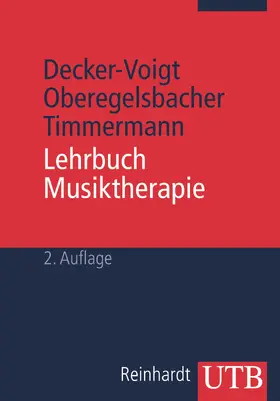 Decker-Voigt / Oberegelsbacher / Timmermann |  Lehrbuch Musiktherapie | Buch |  Sack Fachmedien