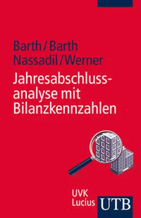 Barth / Nassadil / Werner |  Jahresabschlussanalyse mit Bilanzkennzahlen | Buch |  Sack Fachmedien