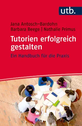 Antosch-Bardohn / Beege / Primus |  Tutorien erfolgreich gestalten | Buch |  Sack Fachmedien