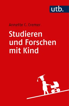 Cremer |  Studieren und Forschen mit Kind | Buch |  Sack Fachmedien