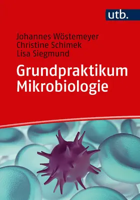 Wöstemeyer / Schimek / Siegmund |  Grundpraktikum Mikrobiologie | Buch |  Sack Fachmedien