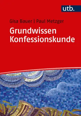 Bauer / Metzger |  Grundwissen Konfessionskunde | Buch |  Sack Fachmedien