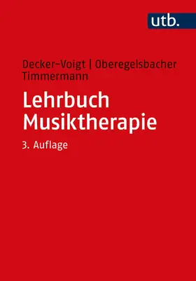 Decker-Voigt / Oberegelsbacher / Timmermann |  Lehrbuch Musiktherapie | Buch |  Sack Fachmedien