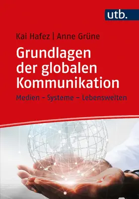 Hafez / Grüne |  Grundlagen der globalen Kommunikation | Buch |  Sack Fachmedien