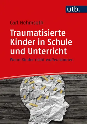 Hehmsoth |  Traumatisierte Kinder in Schule und Unterricht | Buch |  Sack Fachmedien