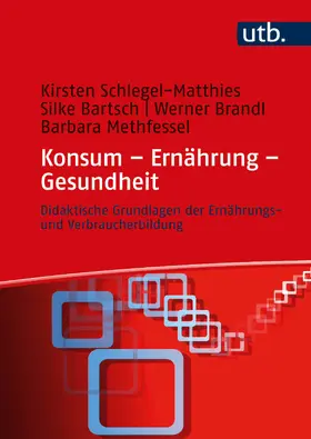 Schlegel-Matthies / Bartsch / Brandl |  Konsum - Ernährung - Gesundheit | Buch |  Sack Fachmedien