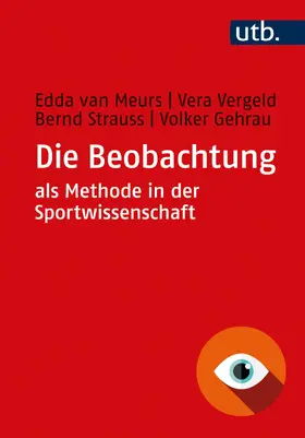 van Meurs / Vergeld / Strauss |  Die Beobachtung als Methode in der Sportwissenschaft | Buch |  Sack Fachmedien