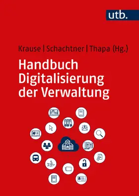 Krause / Schachtner / Thapa |  Handbuch Digitalisierung der Verwaltung | Buch |  Sack Fachmedien