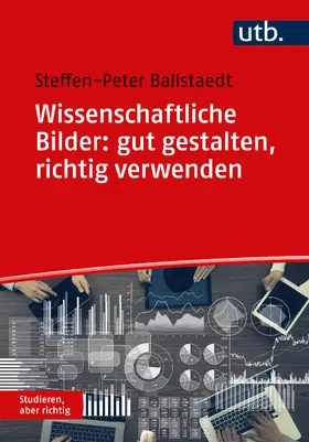 Ballstaedt |  Wissenschaftliche Bilder: gut gestalten, richtig verwenden | Buch |  Sack Fachmedien