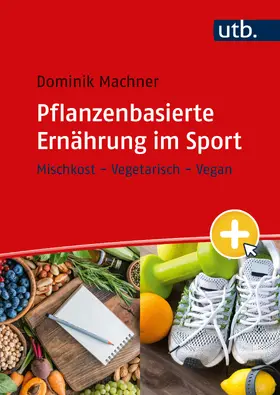 Machner | Pflanzenbasierte Ernährung im Sport | Buch | 978-3-8252-6032-3 | sack.de