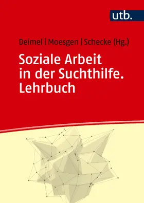 Deimel / Moesgen / Schecke |  Soziale Arbeit in der Suchthilfe. Lehrbuch | Buch |  Sack Fachmedien