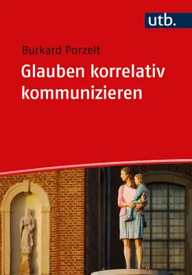 Porzelt |  Glauben korrelativ kommunizieren | Buch |  Sack Fachmedien