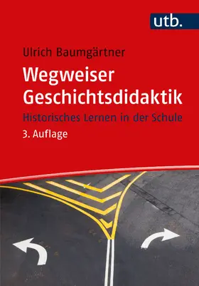 Baumgärtner |  Wegweiser Geschichtsdidaktik | Buch |  Sack Fachmedien