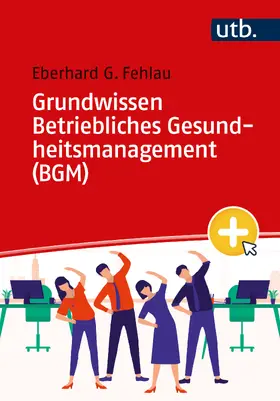 Fehlau |  Grundwissen Betriebliches Gesundheitsmanagement (BGM) | Buch |  Sack Fachmedien