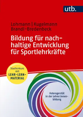 Lohmann / Kugelmann / Brandl-Bredenbeck |  Bildung für nachhaltige Entwicklung für Sportlehrkräfte | Buch |  Sack Fachmedien