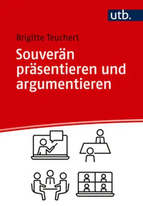 Teuchert |  Souverän präsentieren und argumentieren | Buch |  Sack Fachmedien