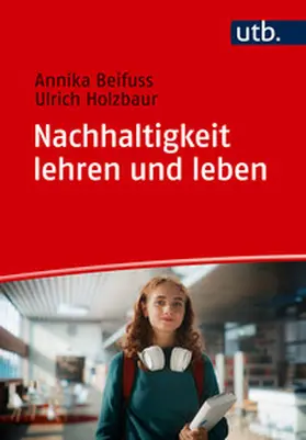 Holzbaur / Beifuss |  Nachhaltigkeit lehren und leben | Buch |  Sack Fachmedien