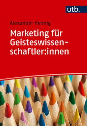Hennig |  Marketing für Geisteswissenschaftler:innen | Buch |  Sack Fachmedien