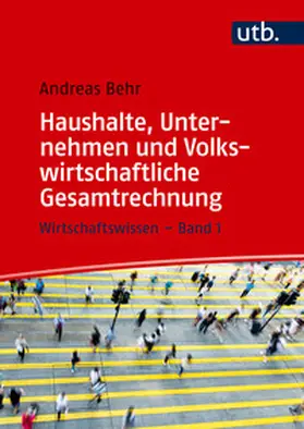 Behr |  Haushalte, Unternehmen und Volkswirtschaftliche Gesamtrechnung | Buch |  Sack Fachmedien