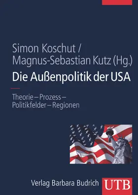 Koschut / Kutz |  Die Außenpolitik der USA | Buch |  Sack Fachmedien