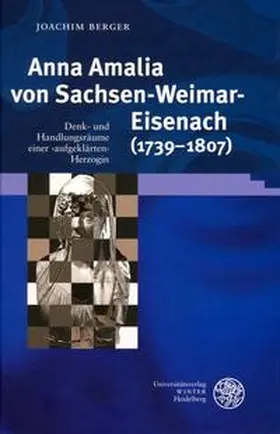 Berger |  Anna Amalia von Sachsen-Weimar-Eisenach (1739-1807) | Buch |  Sack Fachmedien