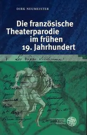 Neumeister |  Die französische Theaterparodie im frühen 19. Jahrhundert | Buch |  Sack Fachmedien