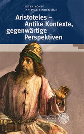 König / Lindén |  Aristoteles – Antike Kontexte, gegenwärtige Perspektiven | Buch |  Sack Fachmedien