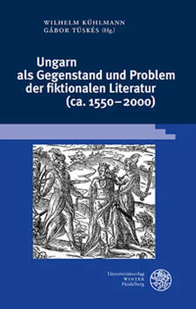 Kühlmann / Tüskés / Lengyel | Ungarn als Gegenstand und Problem der fiktionalen Literatur (ca. 1550–2000) | Buch | 978-3-8253-4763-5 | sack.de