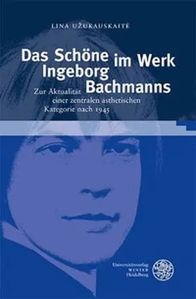 Užukauskaite / Užukauskaite |  Das Schöne im Werk Ingeborg Bachmanns | Buch |  Sack Fachmedien