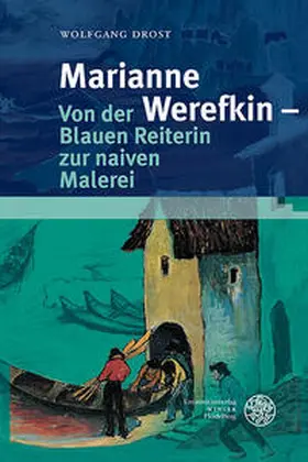 Drost / Riechers |  Marianne Werefkin - Von der Blauen Reiterin zur naiven Malerei | Buch |  Sack Fachmedien