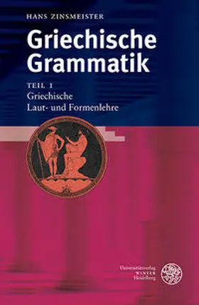 Zinsmeister |  Griechische Grammatik 1. Griechische Laut- und Formenlehre | Buch |  Sack Fachmedien