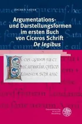 Sauer |  Argumentations- und Darstellungsformen im ersten Buch von Ciceros Schrift 'De legibus' | Buch |  Sack Fachmedien