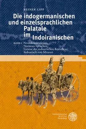 Lipp |  Die indogermanischen und einzelsprachlichen Palatale im Indoiranischen / Neurekonstruktion, Nuristan-Sprachen, Genese der indoarischen Retroflexe, Indoarisch von Mitanni | Buch |  Sack Fachmedien