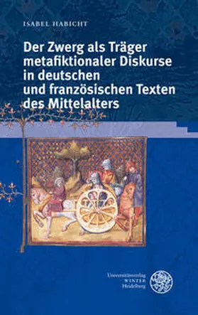 Habicht |  Der Zwerg als Träger metafiktionaler Diskurse in deutschen und französischen Texten des Mittelalters | Buch |  Sack Fachmedien