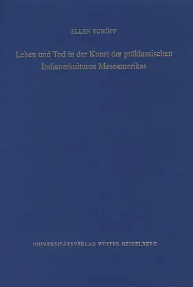 Schöpf |  Leben und Tod in der Kunst der präklassischen Indianerkulturen Mesoamerikas | Buch |  Sack Fachmedien