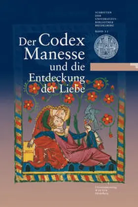 Effinger / Universitätsbibliothek Heidelberg / Meyer |  Der Codex Manesse und die Entdeckung der Liebe | Buch |  Sack Fachmedien