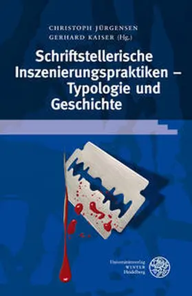 Jürgensen / Kaiser |  Schriftstellerische Inszenierungspraktiken - Typologie und Geschichte | Buch |  Sack Fachmedien